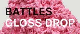 Battles: Gloss Drop
