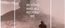 Young Man:  Beyond Was All Around Me