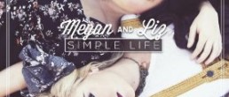 Megan & Liz: Simple Life