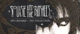 Siouxsie and the Banshees: Spellbound – The Collection