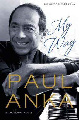 Paul Anka - My Way: An Autobiography