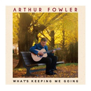 Arthur Fowler What Keeps Me Going On